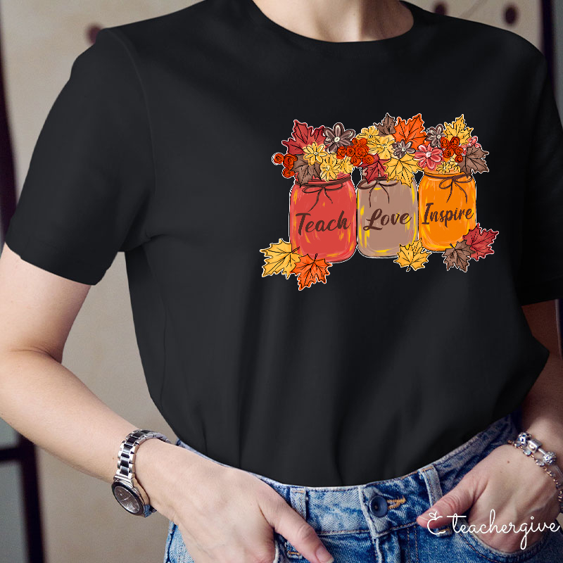 Teach Love Inspire The Jar Is Filled With Maple Leaves Teacher T-Shirt