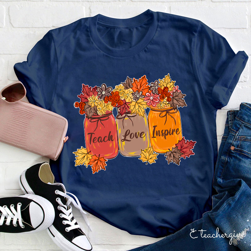 Teach Love Inspire The Jar Is Filled With Maple Leaves Teacher T-Shirt