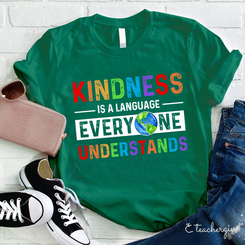 Kindness Is A Language Everyone Understands Teacher T-Shirt