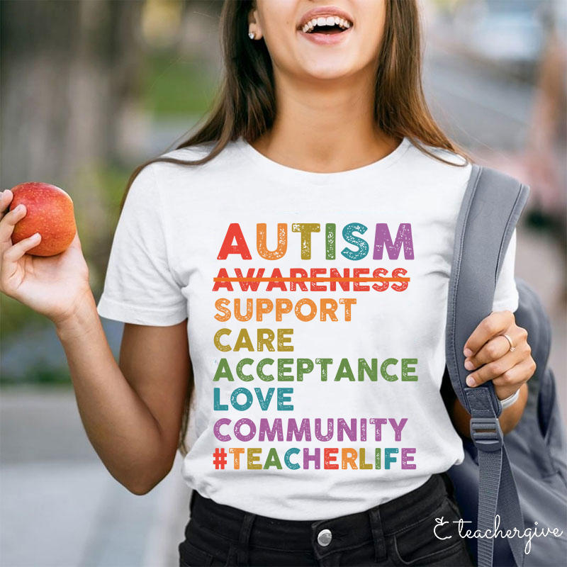 Autism Support Care Acceptance Love Community Teacher T-Shirt