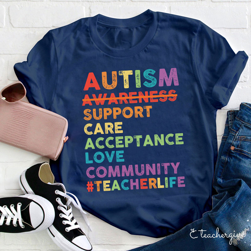 Autism Support Care Acceptance Love Community Teacher T-Shirt