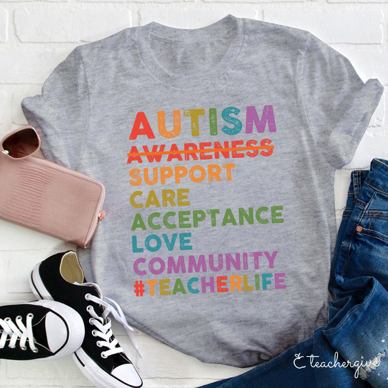 Autism Support Care Acceptance Love Community Teacher T-Shirt