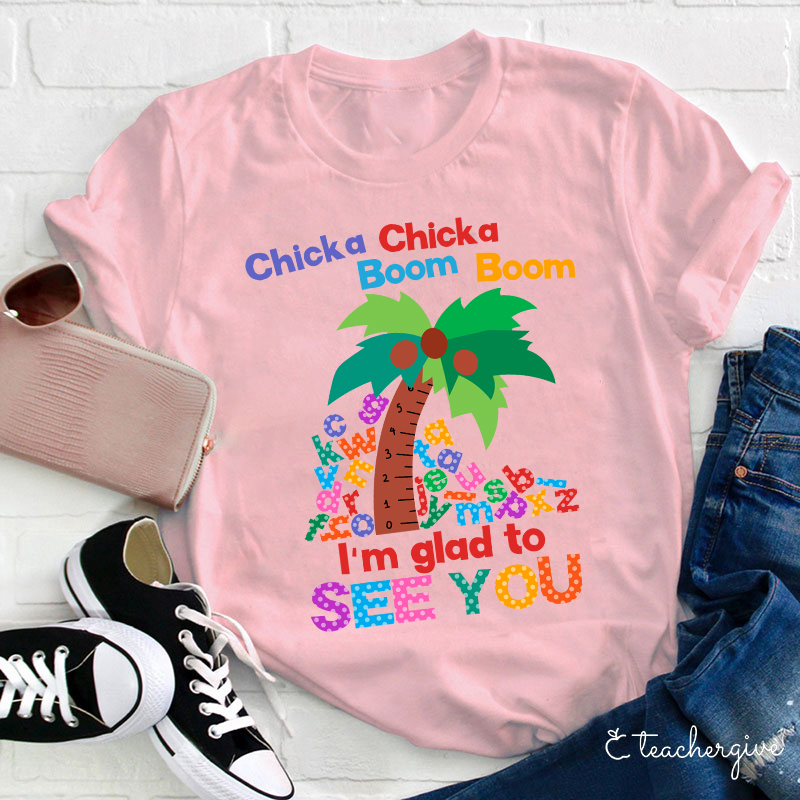 I'm Glad To See You Teacher T-Shirt