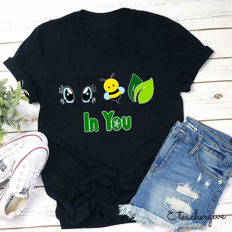 I Believe In You In You Teacher T-Shirt