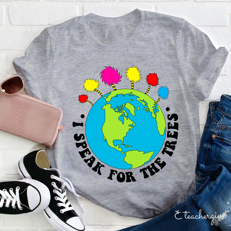 I Speak For The Earth Teacher T-Shirt