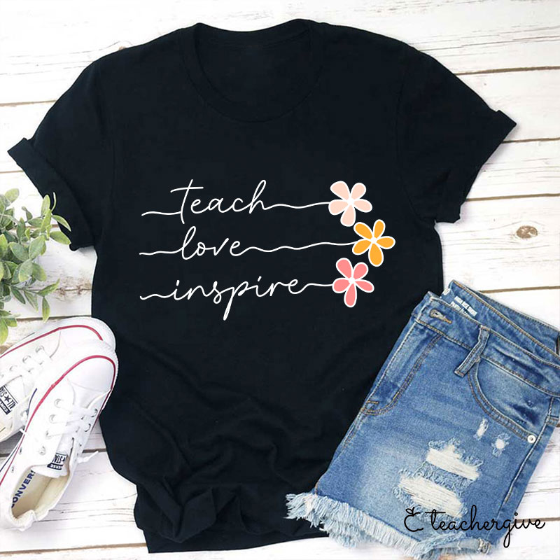 Teach Love Inspire 3 Flowers Teacher T-Shirt