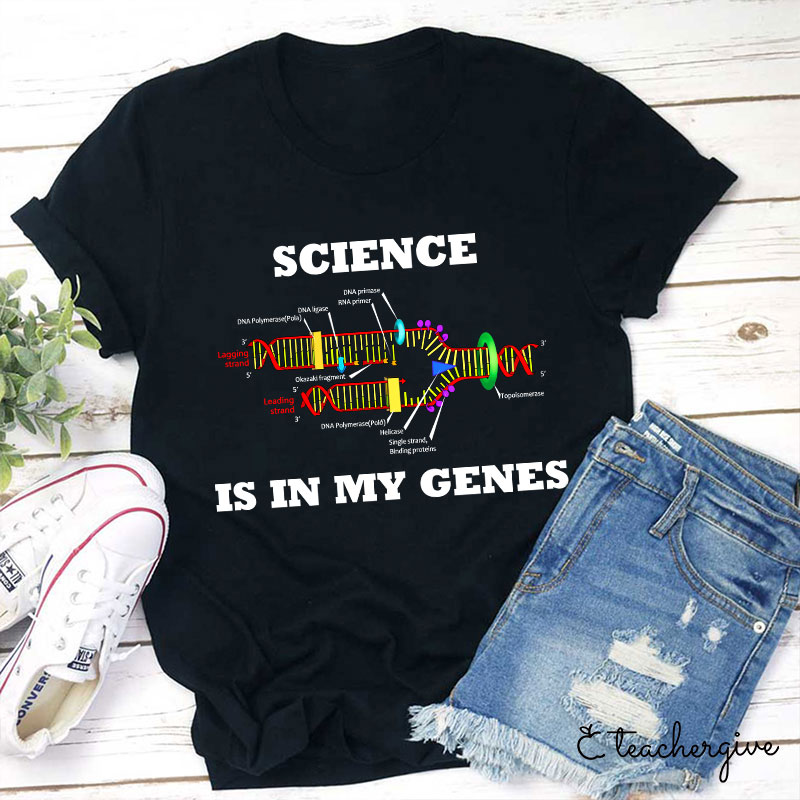 Science Is In My Genes Science Teacher T-Shirt