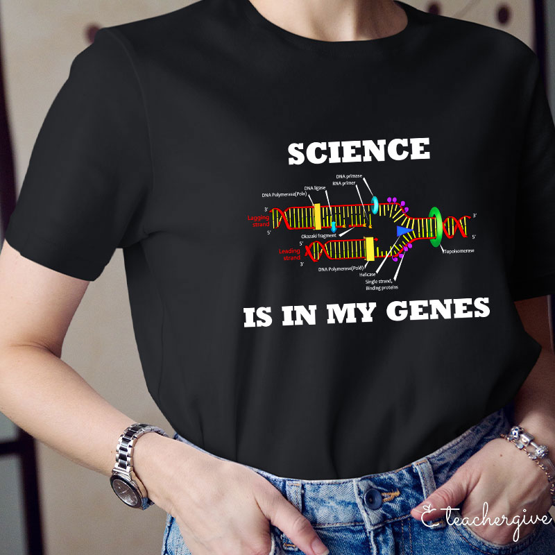 Science Is In My Genes Science Teacher T-Shirt
