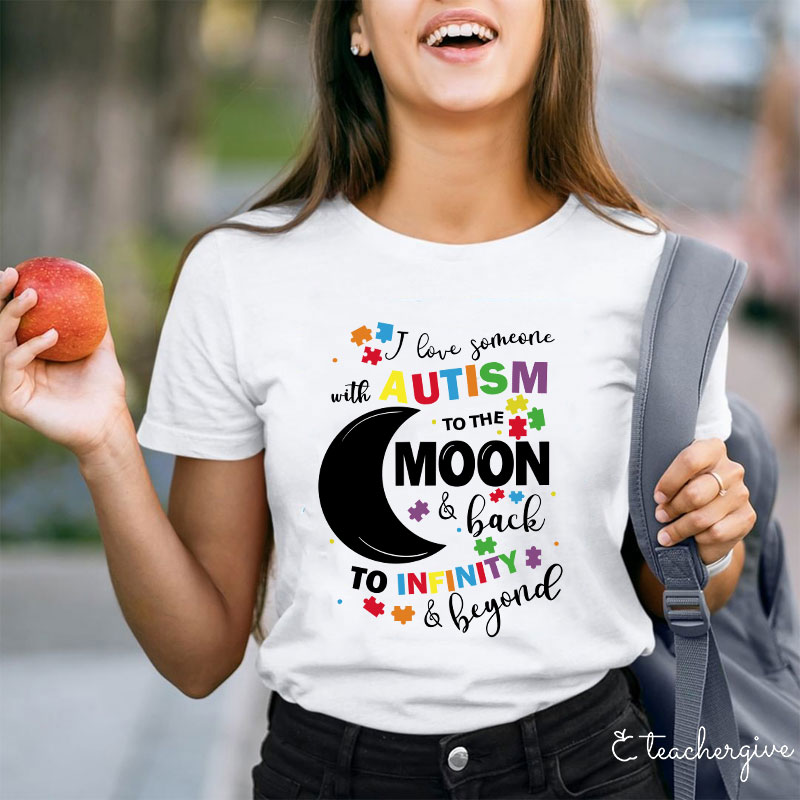 Love Autism To The Moon And Back To Infinity And Beyond Teacher T-Shirt