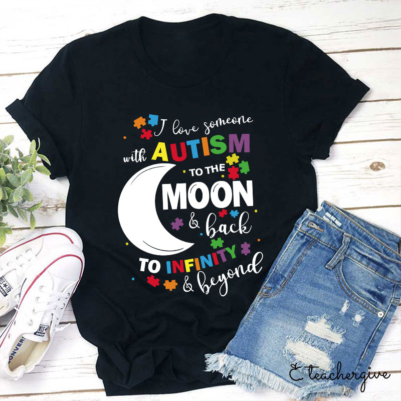 Love Autism To The Moon And Back To Infinity And Beyond Teacher T-Shirt