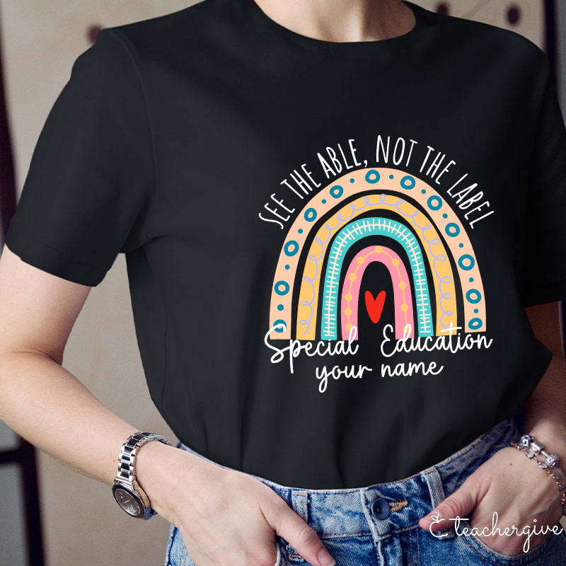 Personalized See The Able Not The Label Teacher T-Shirt