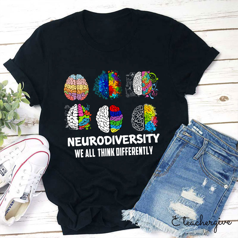 We All Think Differently Teacher T-Shirt