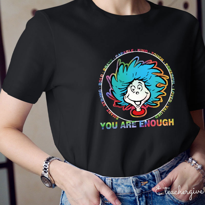 You Are Enough A Thing Teacher T-Shirt