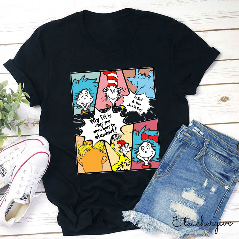 Why Fit In Dr. Seuss Squad Teacher T-Shirt
