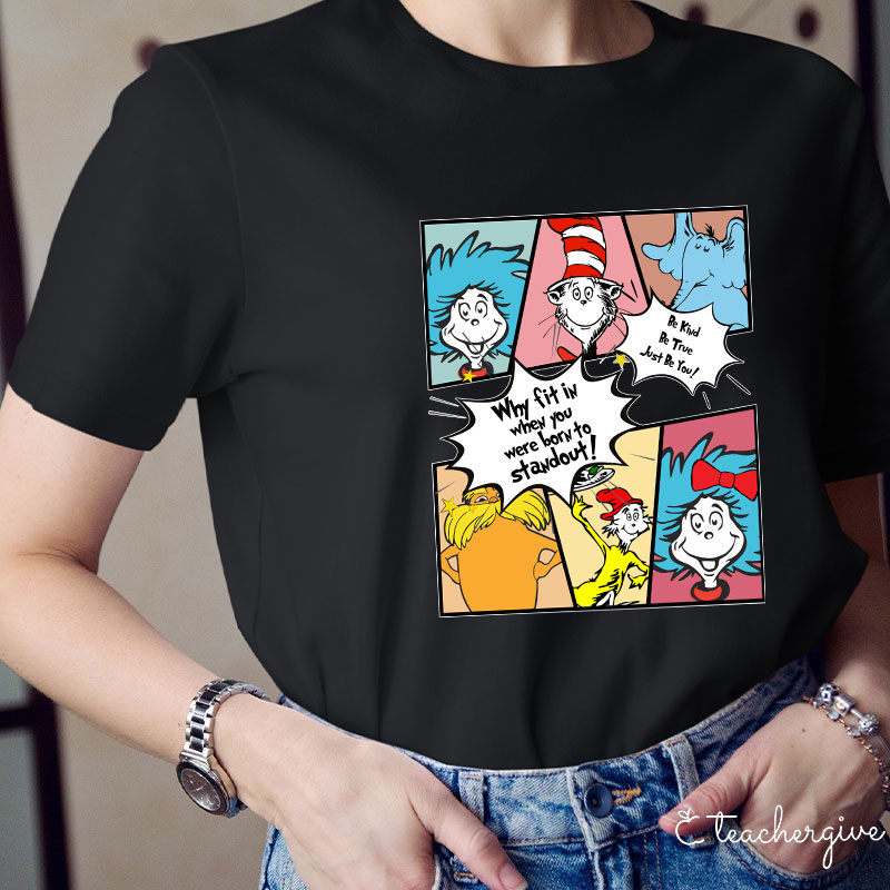Why Fit In Dr. Seuss Squad Teacher T-Shirt