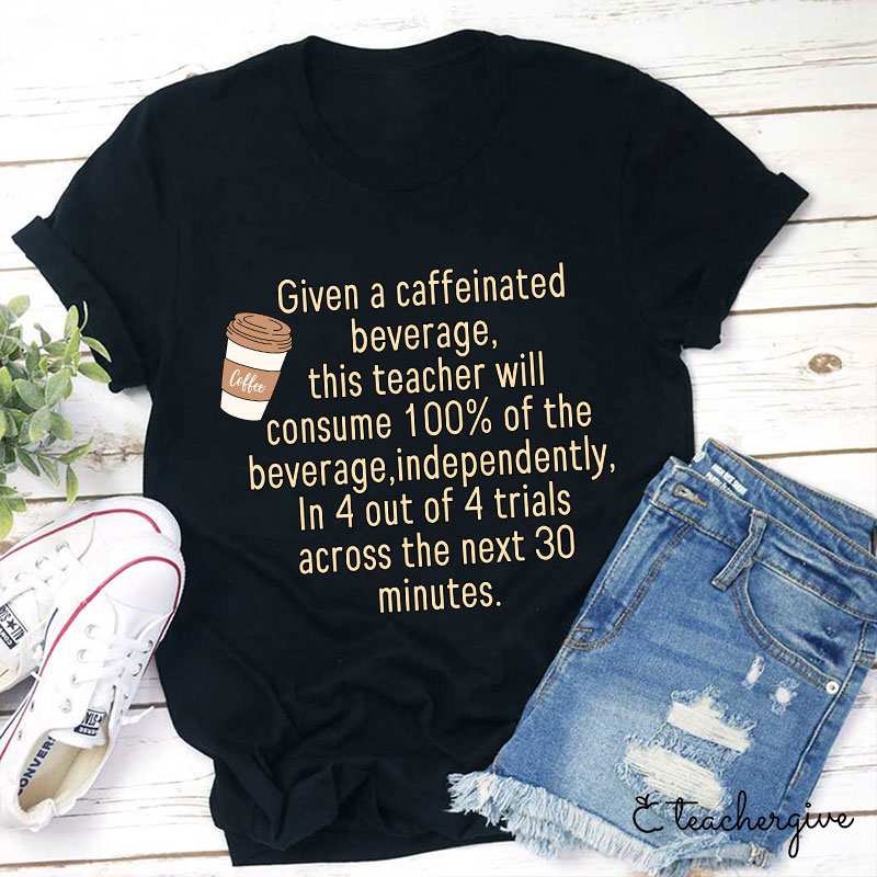 Coffee Lover Caffeinated Teacher T-Shirt