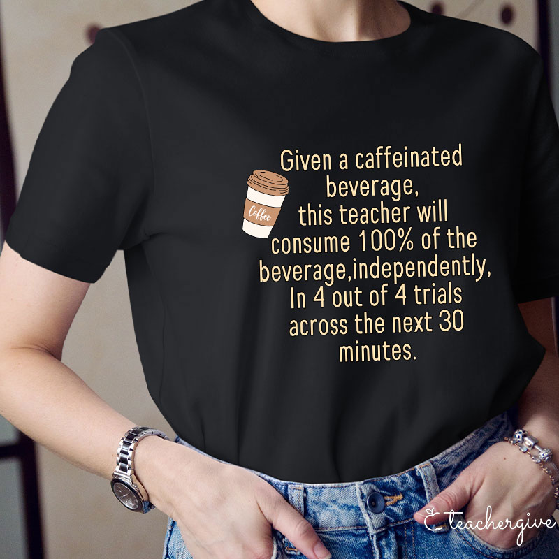 Coffee Lover Caffeinated Teacher T-Shirt