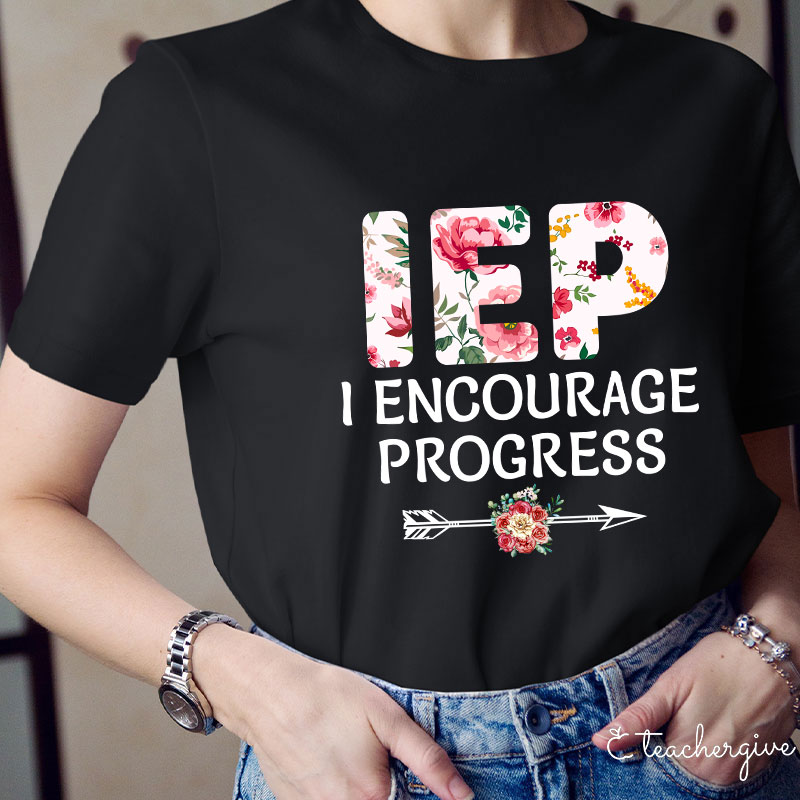 IEP I Encourage Progress Teacher T-Shirt