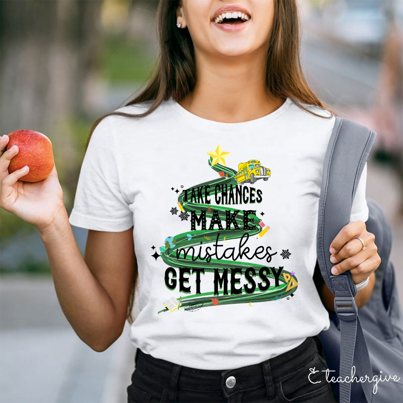 Teachergive Take Chances Make Mistakes Get Messy Bus Christmas T-Shirt