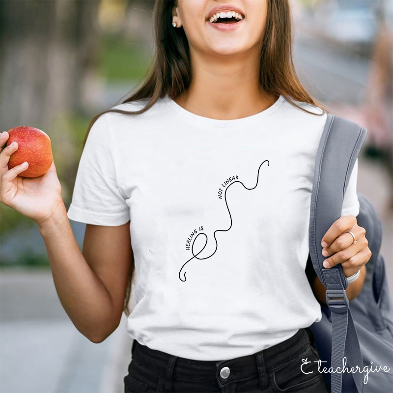 Healing Is Not Linear Teacher T-Shirt