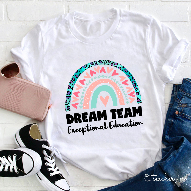Dream Team Exceptional Education Teacher T-Shirt