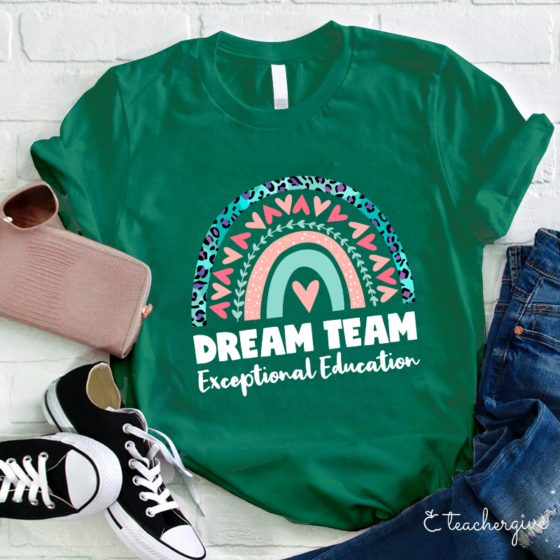 Dream Team Exceptional Education Teacher T-Shirt