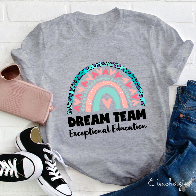 Dream Team Exceptional Education Teacher T-Shirt