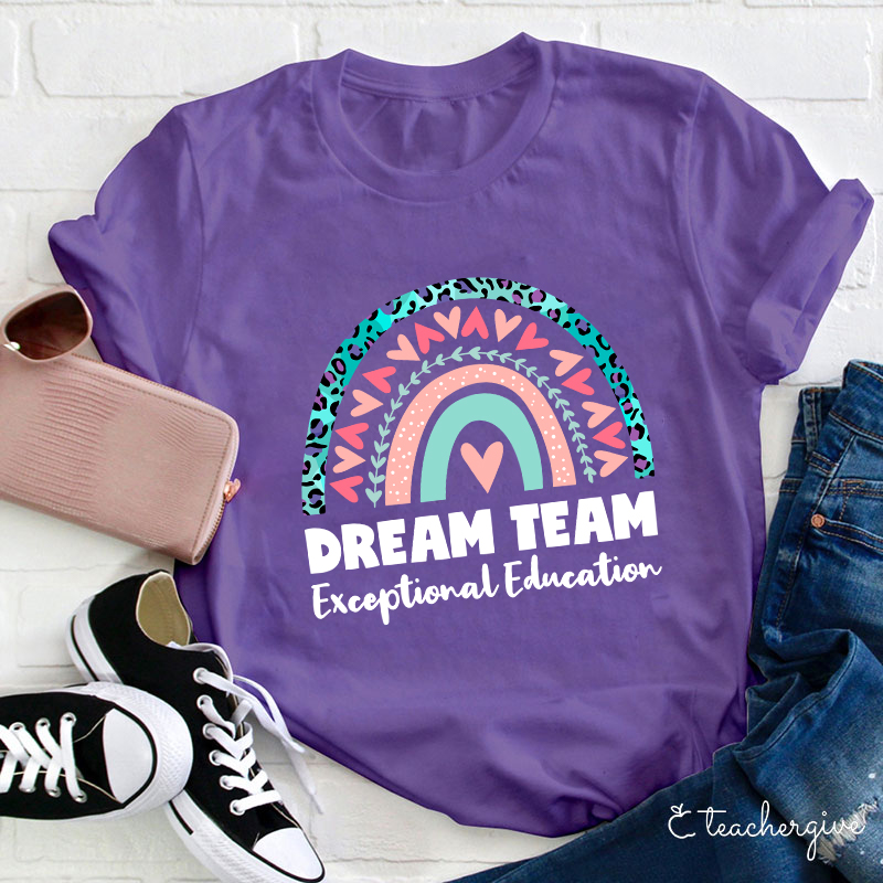 Dream Team Exceptional Education Teacher T-Shirt