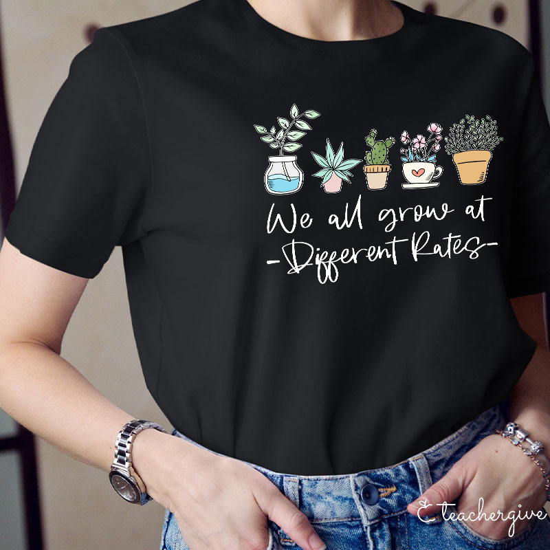 We All Grow At Different Rates Plants T-Shirt