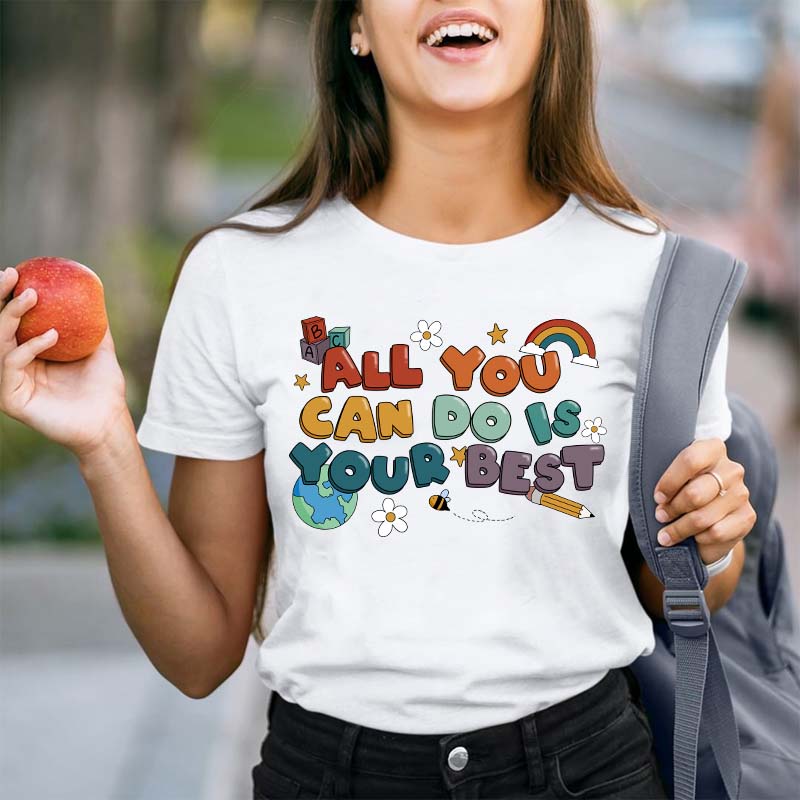 All You Can Do Is Your Best Teacher T-Shirt