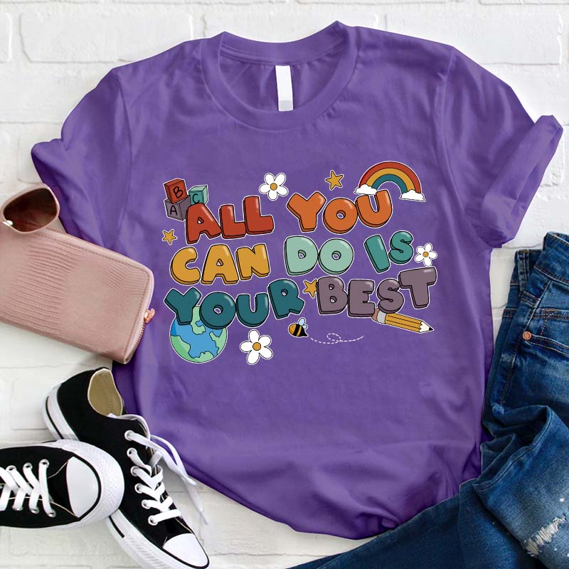 All You Can Do Is Your Best Teacher T-Shirt