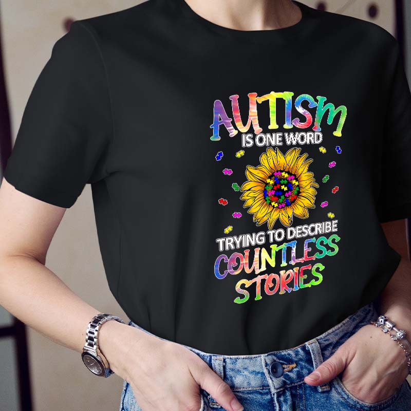 Autism Is One Word Trying To Describe Countless Stories Teacher T-Shirt