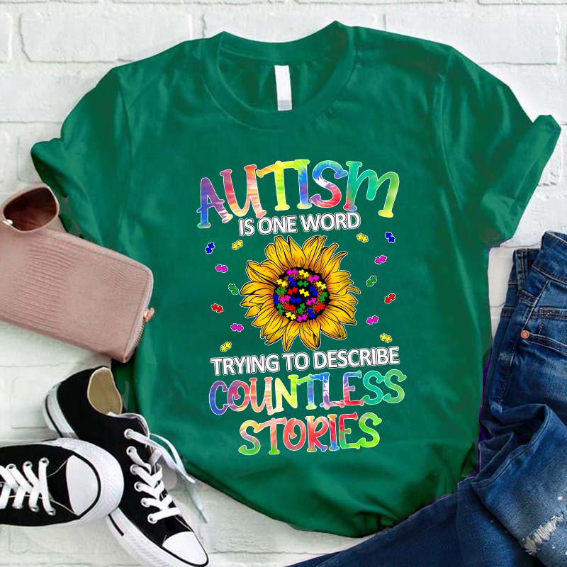 Autism Is One Word Trying To Describe Countless Stories Teacher T-Shirt