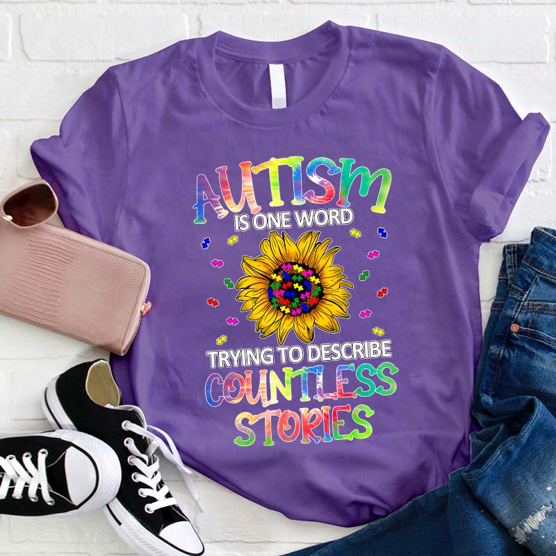 Autism Is One Word Trying To Describe Countless Stories Teacher T-Shirt