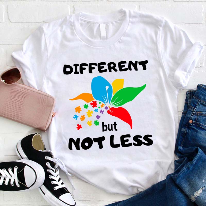 Different But Not Less Teacher T-Shirt