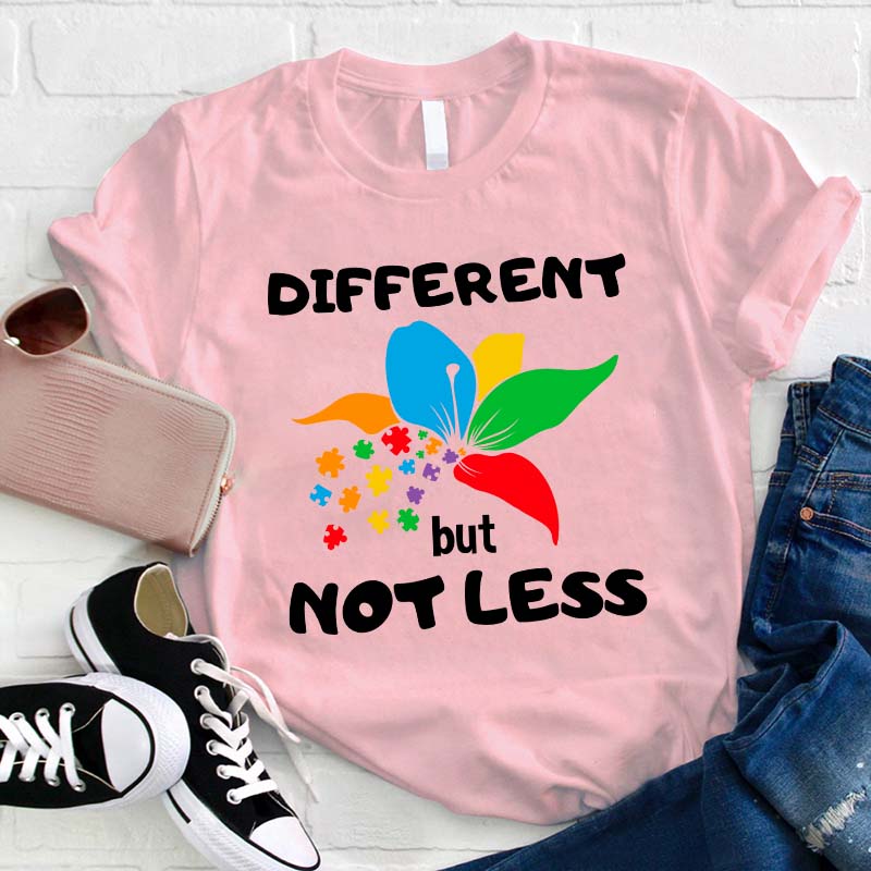 Different But Not Less Teacher T-Shirt