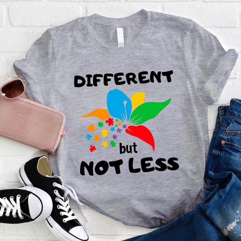 Different But Not Less Teacher T-Shirt
