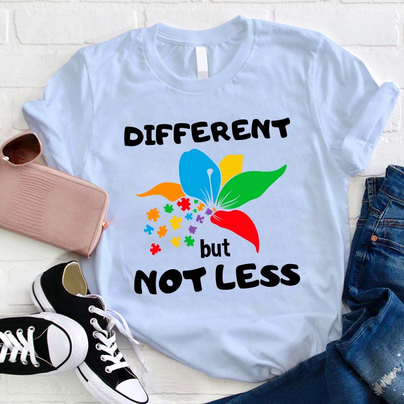 Different But Not Less Teacher T-Shirt