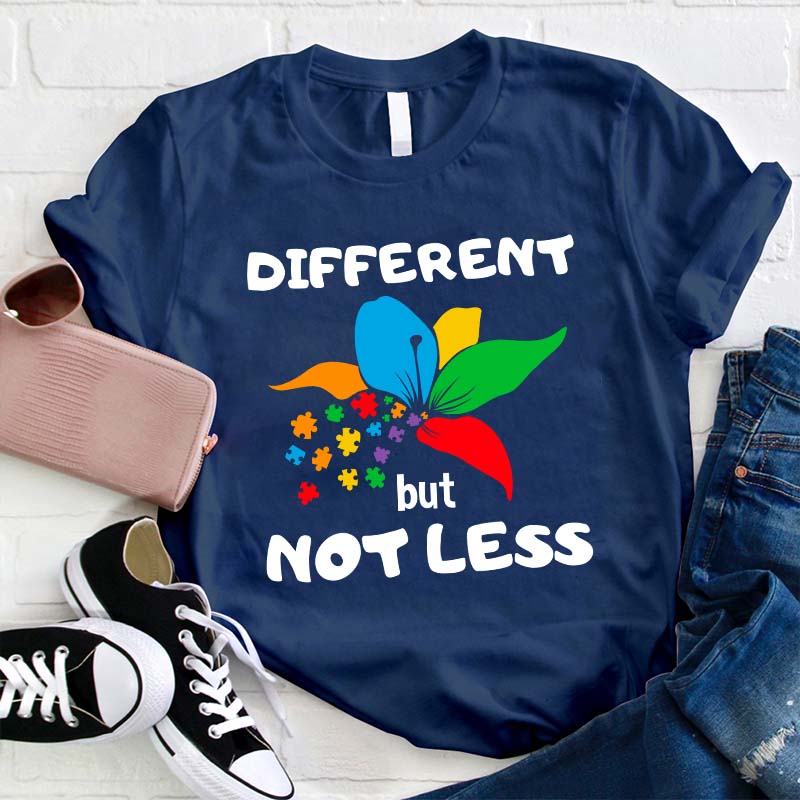Different But Not Less Teacher T-Shirt