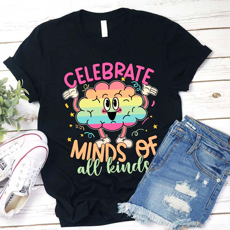 Celebrate Minds Of All Kinds Teacher T-Shirt