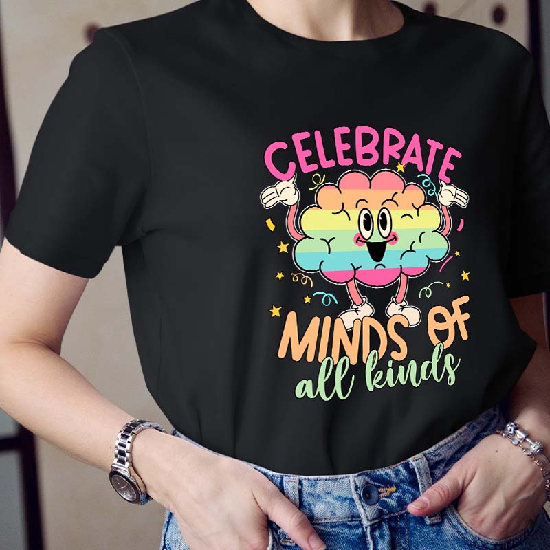 Celebrate Minds Of All Kinds Teacher T-Shirt