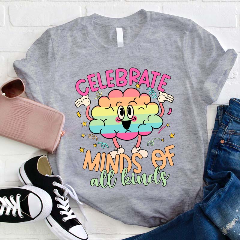 Celebrate Minds Of All Kinds Teacher T-Shirt
