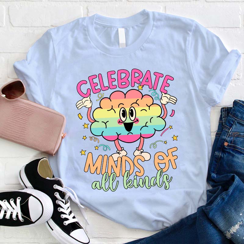 Celebrate Minds Of All Kinds Teacher T-Shirt