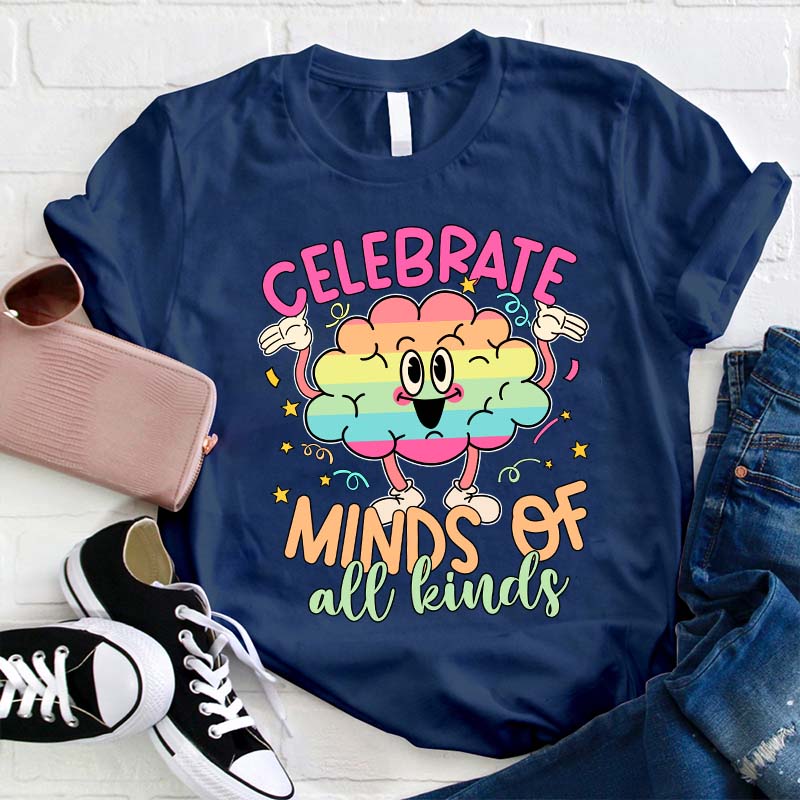 Celebrate Minds Of All Kinds Teacher T-Shirt