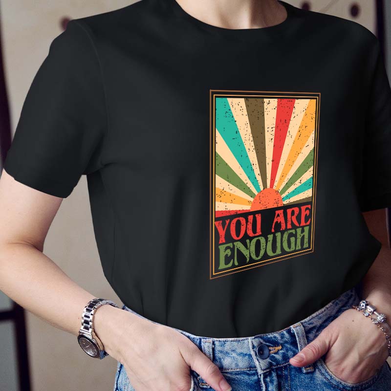 You Are Enough Teacher T-Shirt