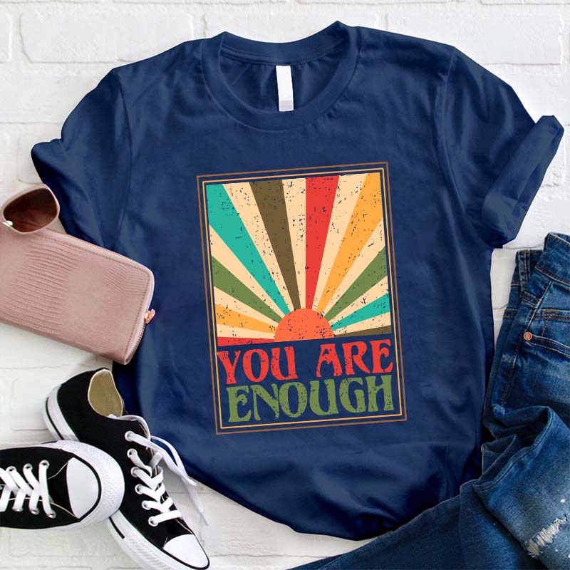 You Are Enough Teacher T-Shirt