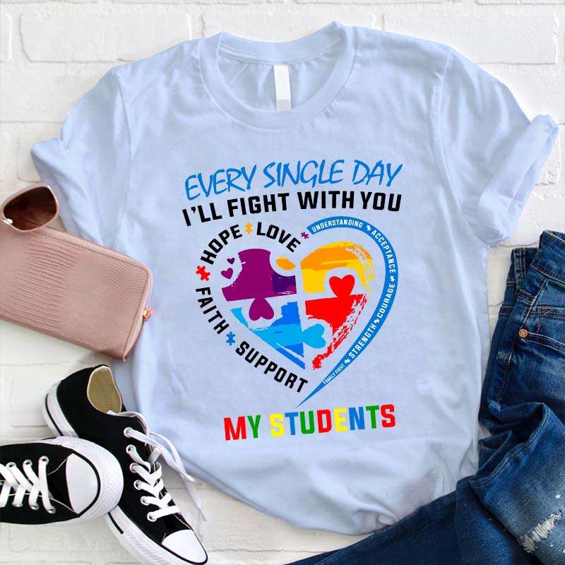Every Single Day I'll Fight With You Teacher T-Shirt