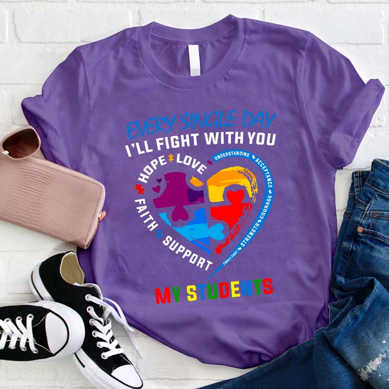 Every Single Day I'll Fight With You Teacher T-Shirt