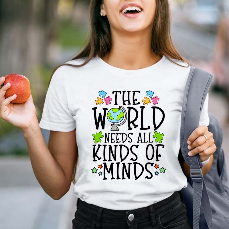 The World Needs All Kinds Of Minds Teacher T-Shirt