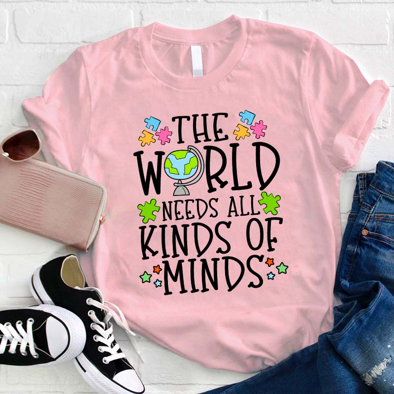 The World Needs All Kinds Of Minds Teacher T-Shirt